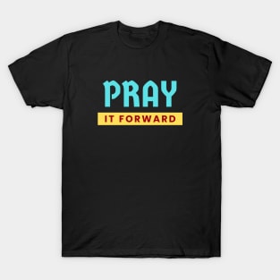 Pray it Forward | Christian Typography T-Shirt